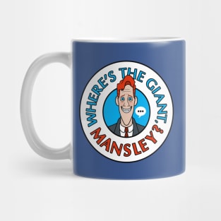 Where's the Giant, Mansley? Mug